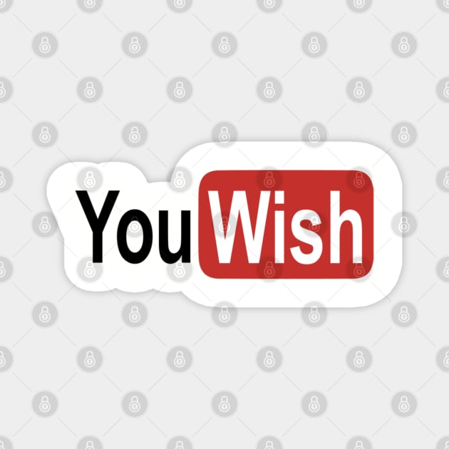 You Wish YouTube Magnet by radiogalaxy