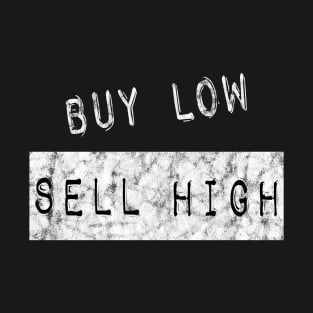 Buy Low Sell High T-Shirt