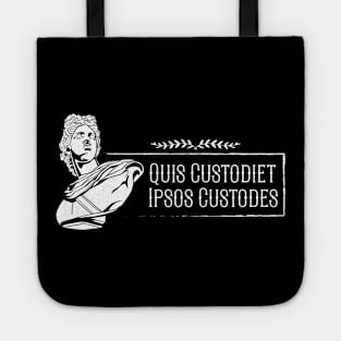 Latin saying - Quis custodiet ipsos custodes Tote