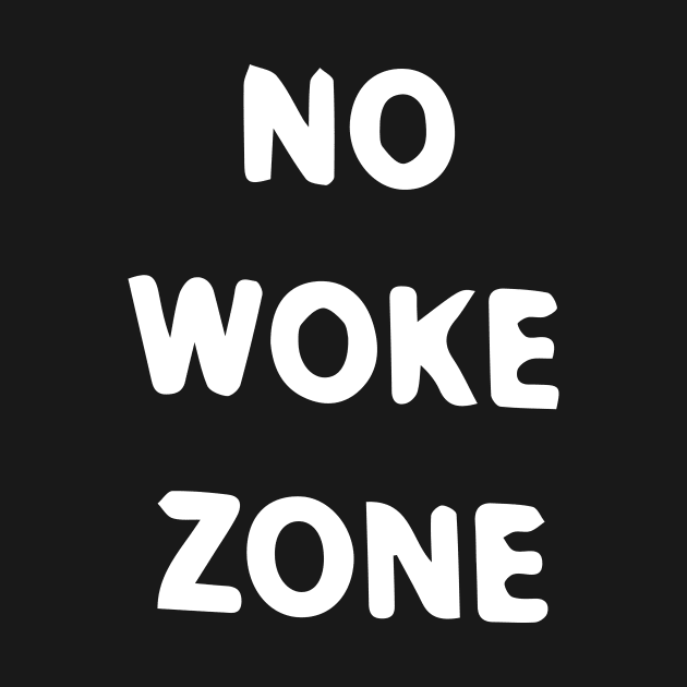 No Woke Zone by blacckstoned