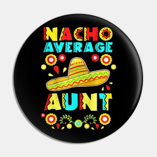 Nacho Average Aunt Pin