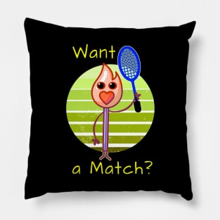 Want A Match? Tennis lover gift Pillow