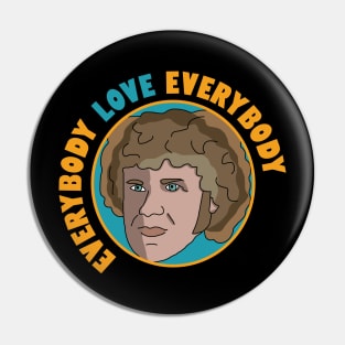 Everybody Love Everybody Pin