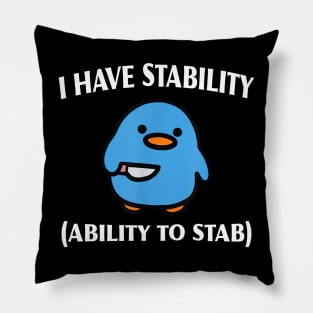 I Have Stability Ability To Stab Pillow