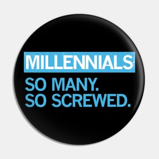 MILLENNIALS — So Many, So Screwed Pin