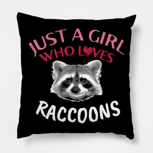 Just a girl who loves Raccoon Pillow