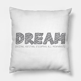 DREAM (Dozing, Resting, Escaping All Mornings) Pillow