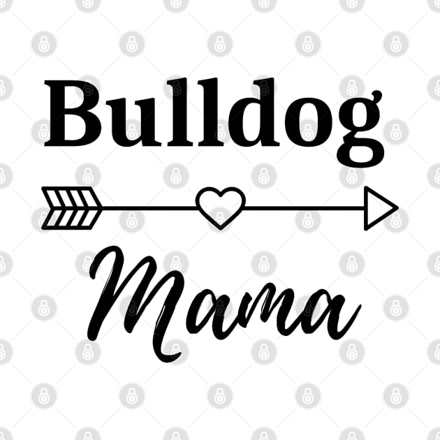 Bulldog Mama by Flamingo Design