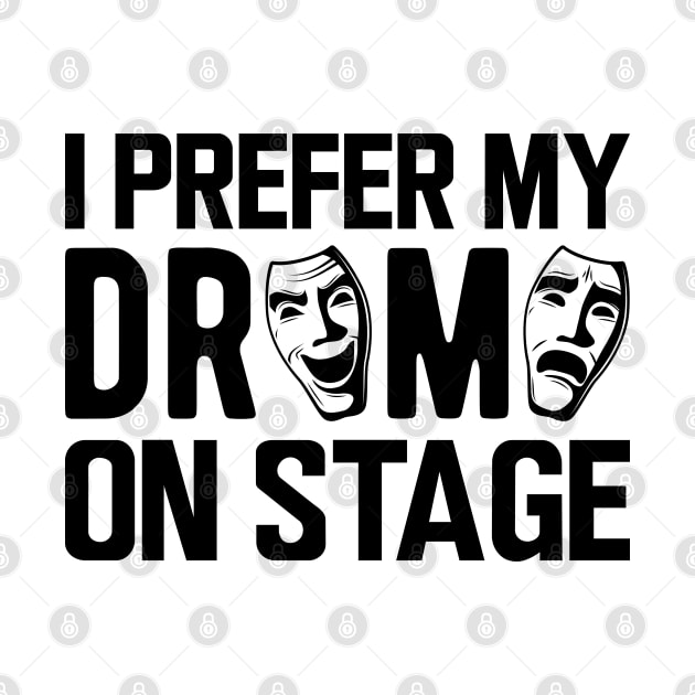 Theatre - I prefer my drama on stage by KC Happy Shop