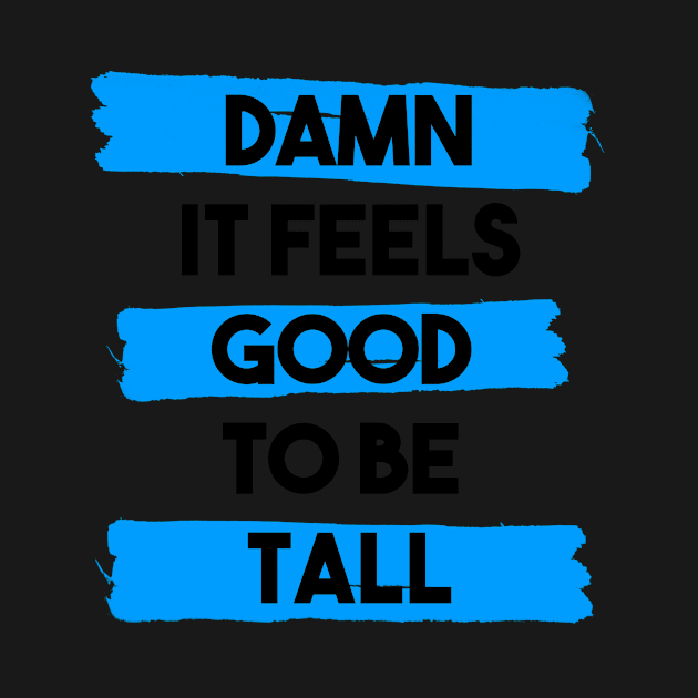 Damn it feels good to be tall - blue by InkLove