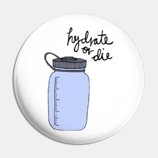 Hydrate Or Die Pin