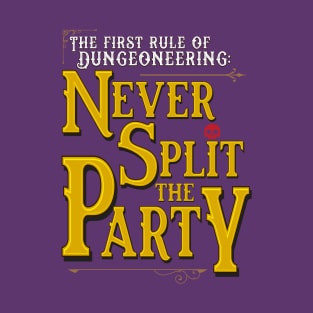 The First Rule of Dungeoneering: Never Split the Party T-Shirt