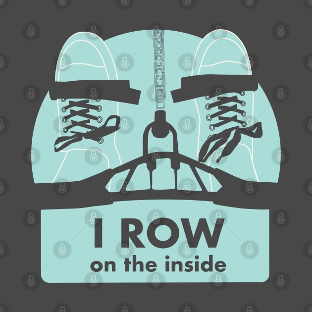 I Row On The Inside - Indoor rowing on the Erg by YourGoods