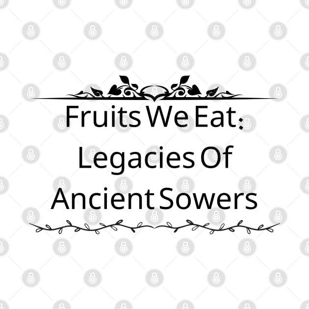 Fruits We Eat: Legacies Of Ancient Sowers by Ammar Amir