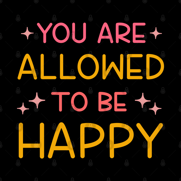 You are allowed to be happy by ilustraLiza