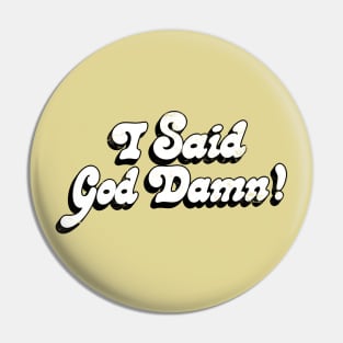 I Said God Damn! Movie Quote Design Pin