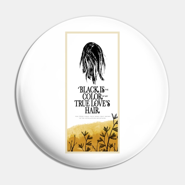 Black is the Color of My True Love's Hair Pin by brightpaperwerewolves