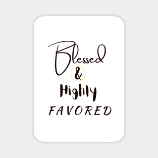 Blessed and Highly Favored Magnet