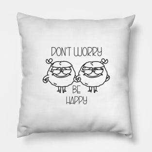 Don't worry be happy Pillow