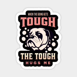 The Tough Hugs Me Humorous Inspirational Quote Phrase Text Magnet