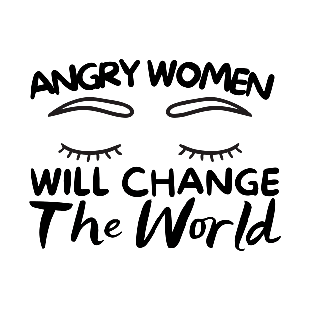 Angry Women Will Change The World Eyes Design by pingkangnade2@gmail.com
