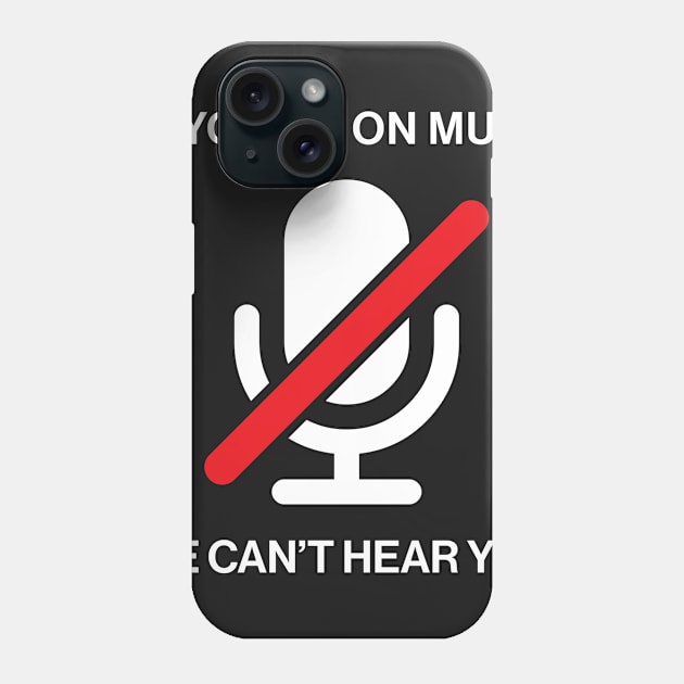 If You're on mute Phone Case by GamingwScott