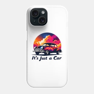 It's Just A Car Phone Case