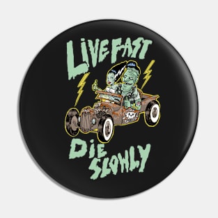 Live fast die slowly Pin