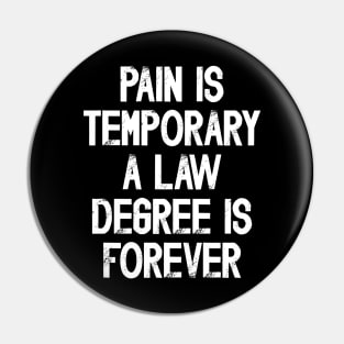 Funny Future Lawyer Saying Pain Is Temporary a Law Degree Is Forever Pin