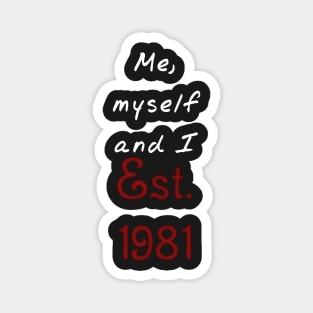 Me, Myself and I - Established 1981 Magnet