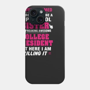 College President Sister  – Cool Sister Of Freaking Awesome College President Phone Case