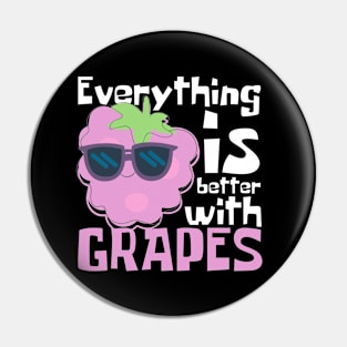 Everything Is Better With Grapes Funny Pin