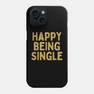 Happy Being Single, Singles Awareness Day Phone Case