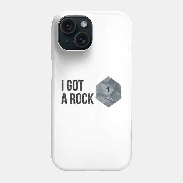 I got a Rock, I rolled a 1 Phone Case by MidnightSky07