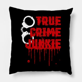 True Crime - True Crime Junkie Pillow