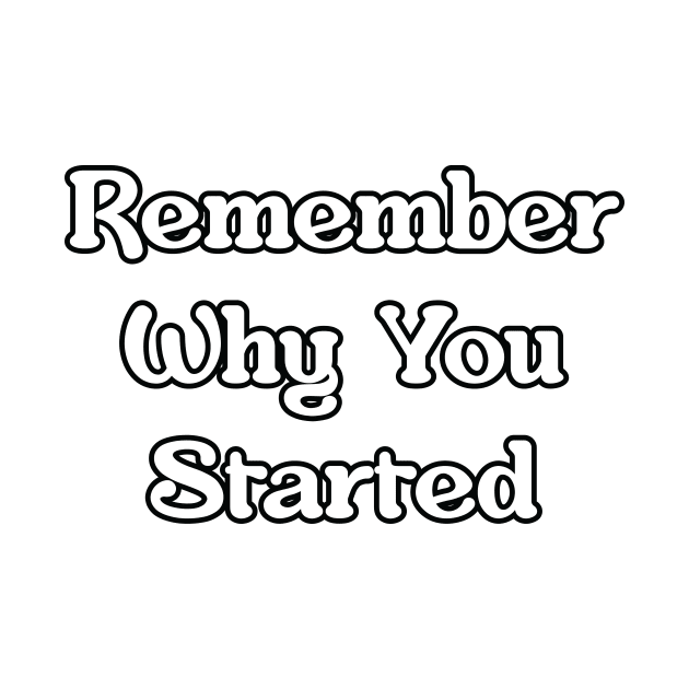 Remember Why You Started by Renungan Malam