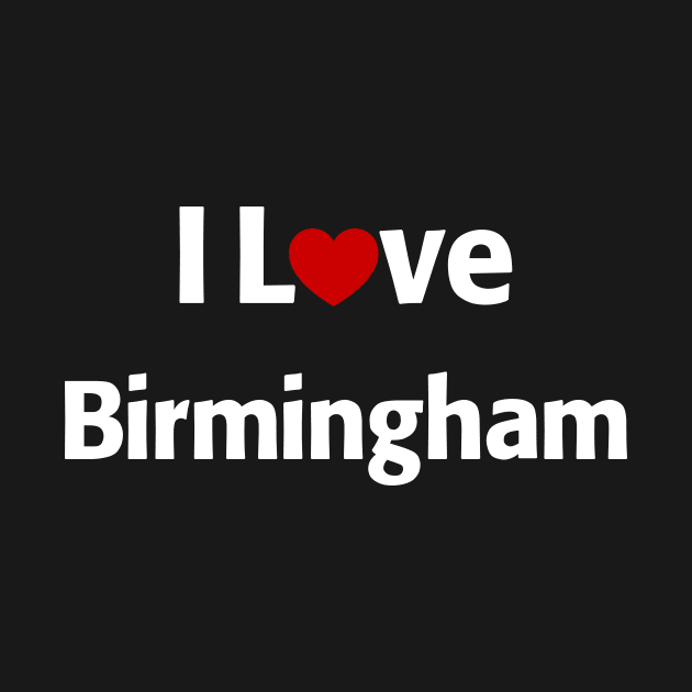 I Love Birmingham by MonkeyTshirts