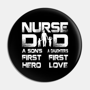 Nurse Dad A Son's First Hero A Daughter's First Love Pin