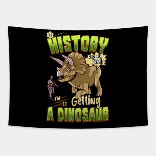 If History Repeats Itself Im So Getting A Dinosaur Tapestry