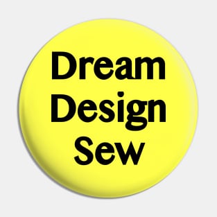 Dream Design Sew quote Pin