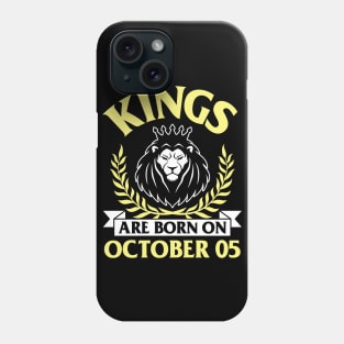 Kings Are Born On October 05 Happy Birthday To Me You Papa Daddy Uncle Brother Husband Son Phone Case