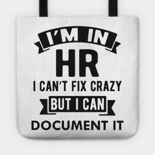 HR - I'm in HR I can't fix crazy but I can document it Tote