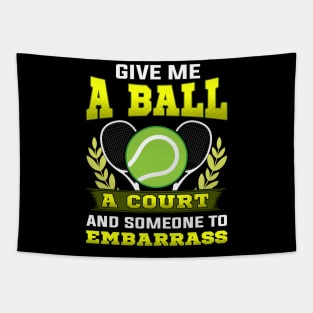 Give Me a Ball, A Court, and Someone To Embarrass Tapestry