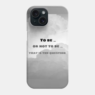 To be, or not to be... Phone Case