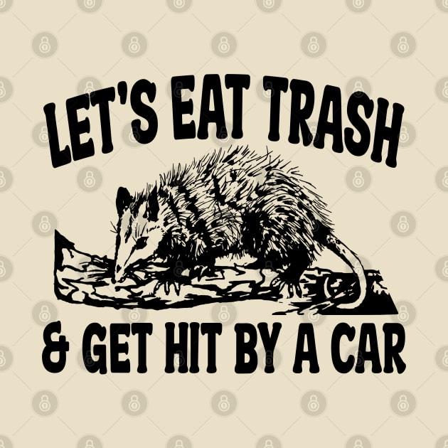 Let's Eat Trash & Get Hit By A Car by Raeus