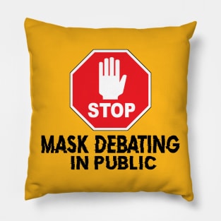 Stop Mask Debating Pillow