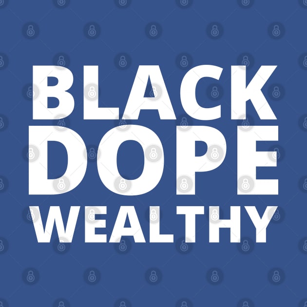 Afrinubi - Black Dope Wealthy by Afrinubi™