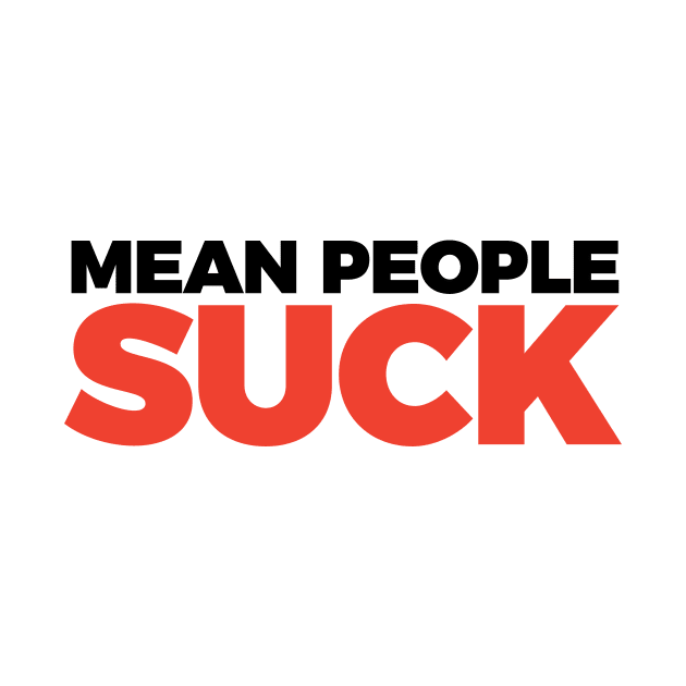 Funny Humor Mean People Suck T-shirt by RedYolk