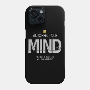 If you correct your mind, the rest of your life will fall into place | Lao Tzu quotes Phone Case