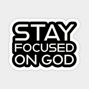 Stay Focused On God Magnet